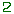 2
